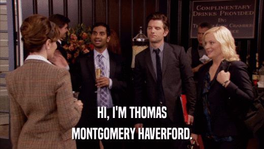 HI, I'M THOMAS MONTGOMERY HAVERFORD. 