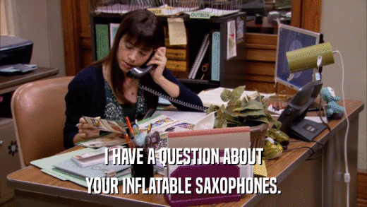 I HAVE A QUESTION ABOUT YOUR INFLATABLE SAXOPHONES. 