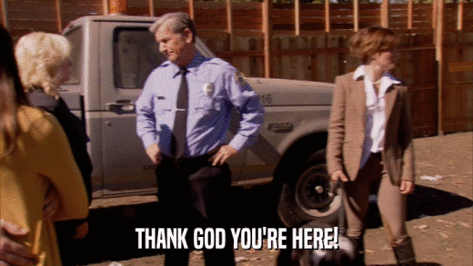 THANK GOD YOU'RE HERE!  