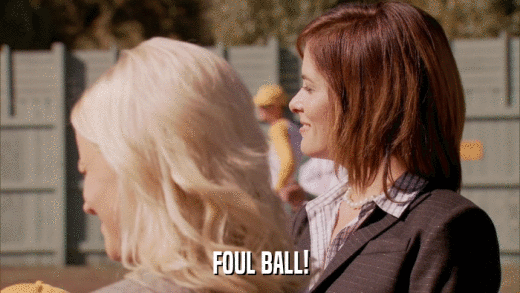 FOUL BALL!  
