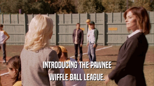 INTRODUCING THE PAWNEE WIFFLE BALL LEAGUE. 