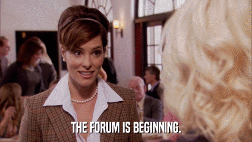 THE FORUM IS BEGINNING.  