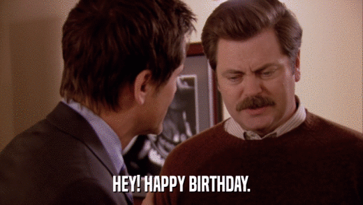 HEY! HAPPY BIRTHDAY.  