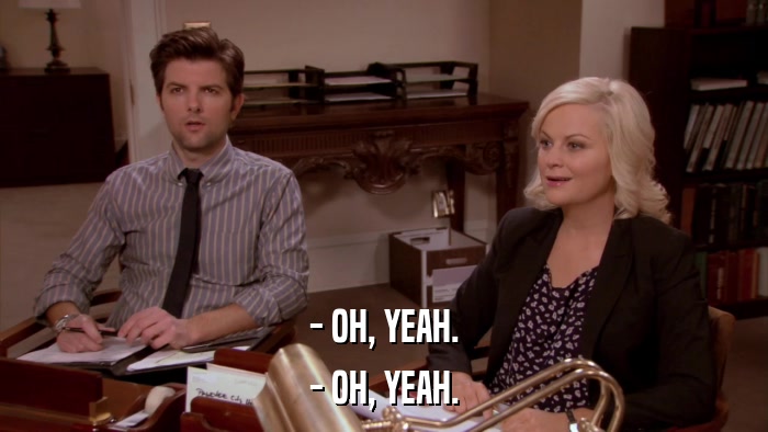 - OH, YEAH. - OH, YEAH. 