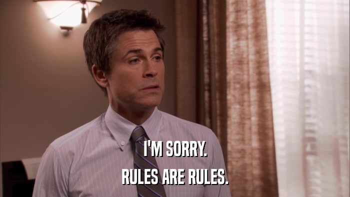 I'M SORRY. RULES ARE RULES. 