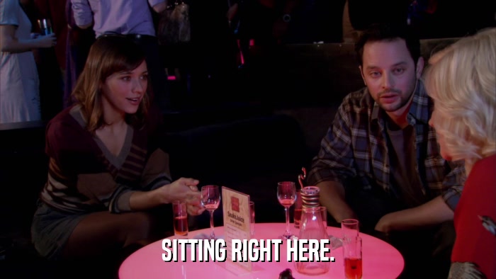 SITTING RIGHT HERE.  