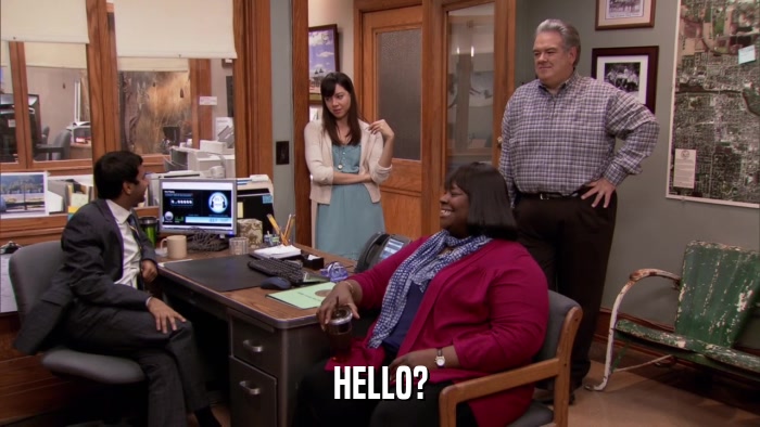 HELLO?  