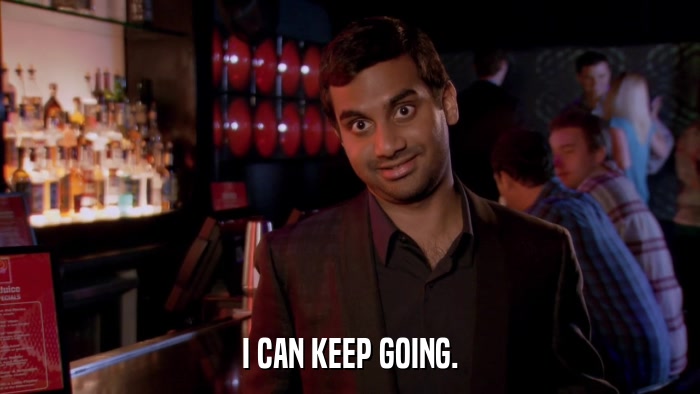 I CAN KEEP GOING.  