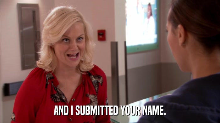 AND I SUBMITTED YOUR NAME.  
