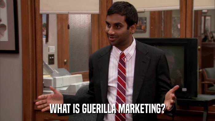 WHAT IS GUERILLA MARKETING?  