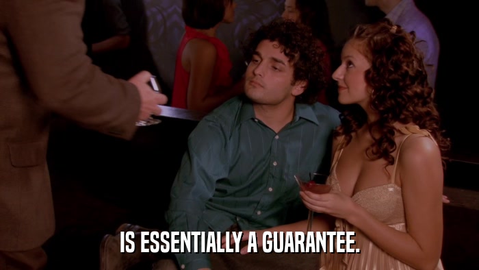 IS ESSENTIALLY A GUARANTEE.  