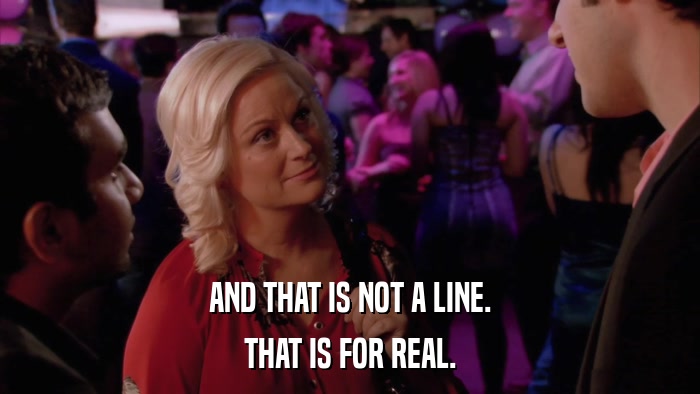 AND THAT IS NOT A LINE. THAT IS FOR REAL. 