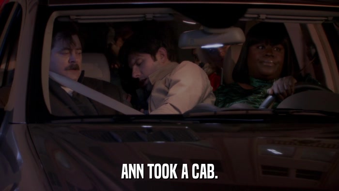 ANN TOOK A CAB.  