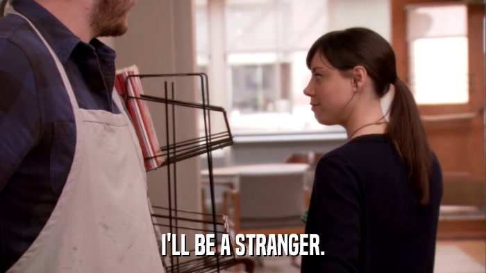 I'LL BE A STRANGER.  