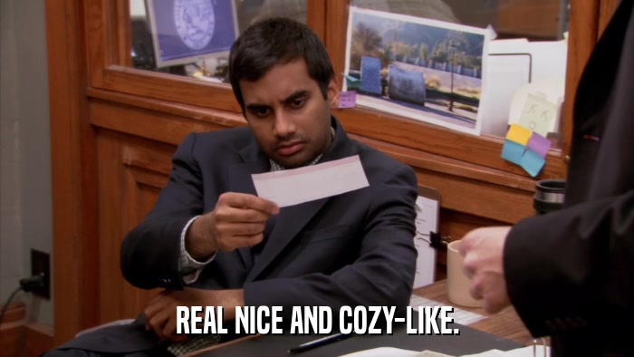 REAL NICE AND COZY-LIKE.  