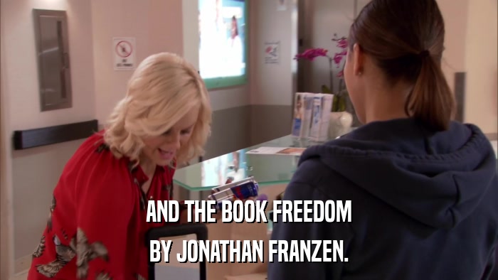 AND THE BOOK FREEDOM BY JONATHAN FRANZEN. 