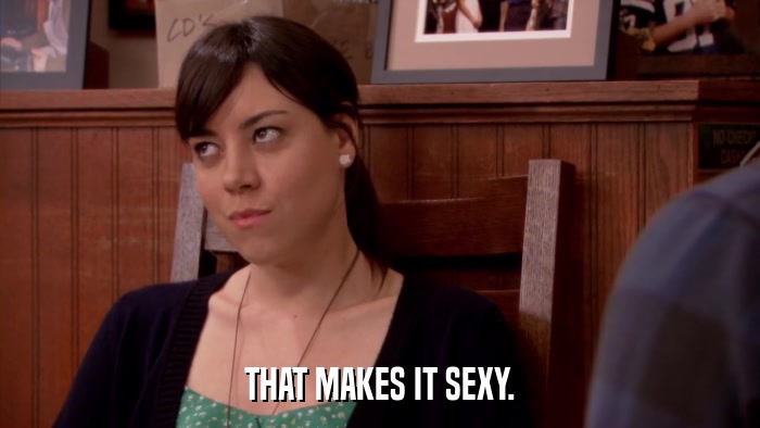 THAT MAKES IT SEXY.  