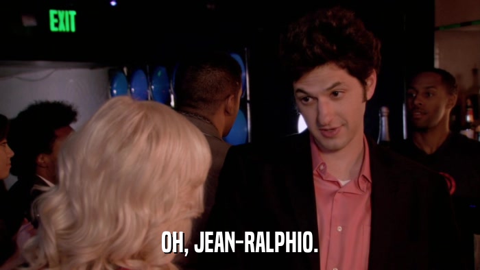 OH, JEAN-RALPHIO.  