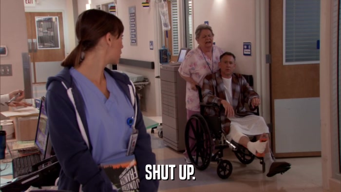 SHUT UP.  