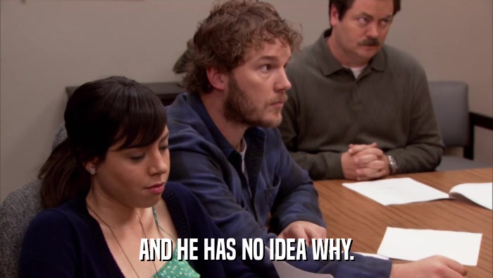 AND HE HAS NO IDEA WHY.  