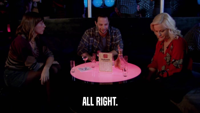 ALL RIGHT.  