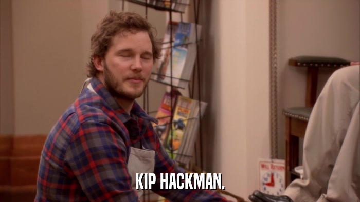 KIP HACKMAN.  