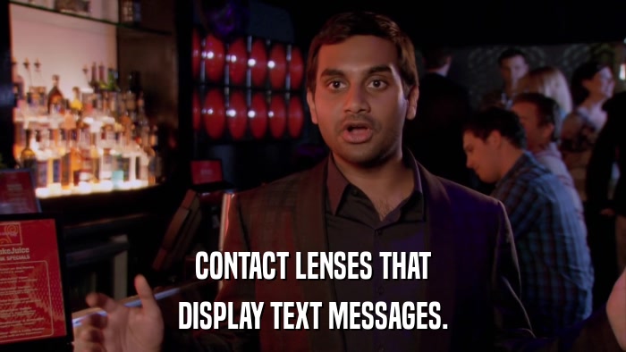 CONTACT LENSES THAT DISPLAY TEXT MESSAGES. 