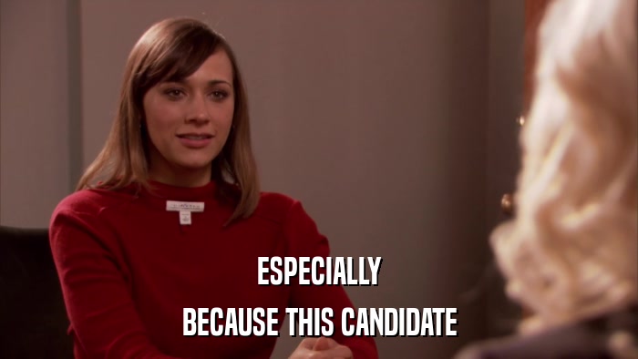 ESPECIALLY BECAUSE THIS CANDIDATE 