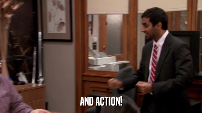 AND ACTION!  
