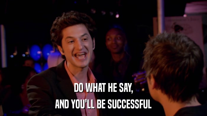 DO WHAT HE SAY, AND YOU'LL BE SUCCESSFUL 