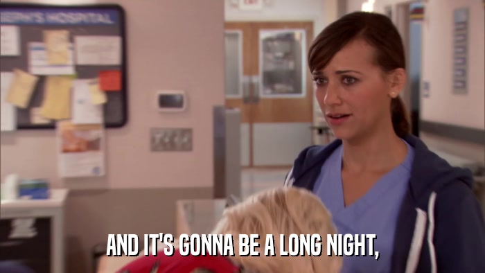 AND IT'S GONNA BE A LONG NIGHT,  