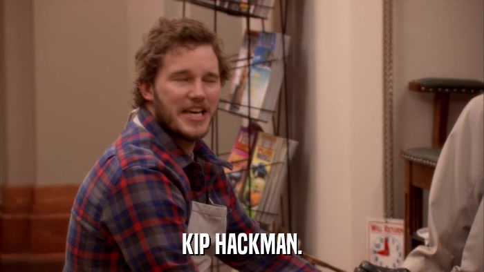 KIP HACKMAN.  