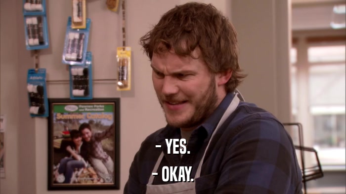 - YES. - OKAY. 