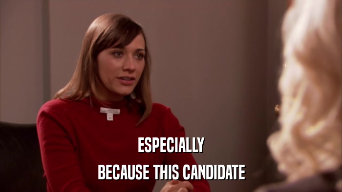 ESPECIALLY BECAUSE THIS CANDIDATE 