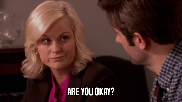 ARE YOU OKAY?  