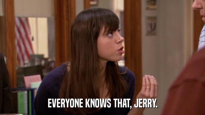 EVERYONE KNOWS THAT, JERRY.  