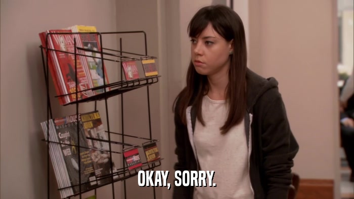 OKAY, SORRY.  