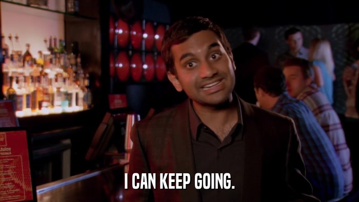 I CAN KEEP GOING.  