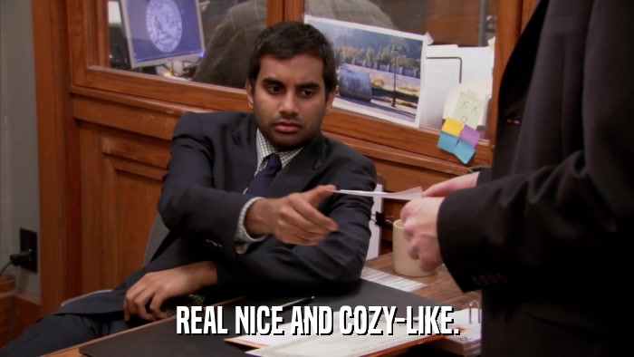 REAL NICE AND COZY-LIKE.  
