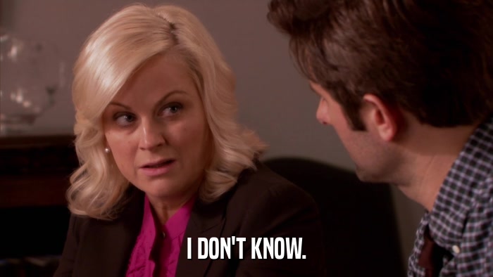 I DON'T KNOW.  