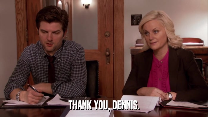 THANK YOU, DENNIS.  