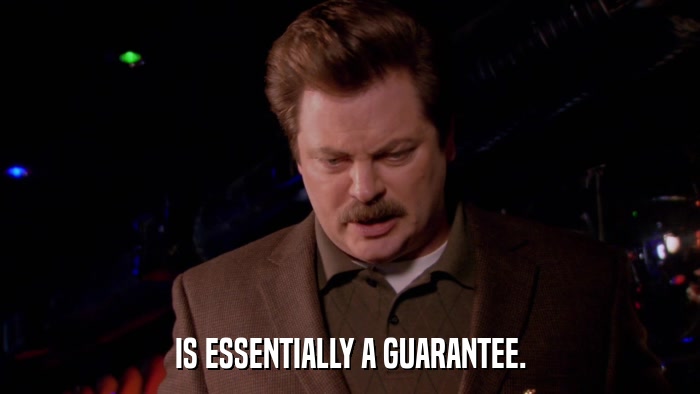 IS ESSENTIALLY A GUARANTEE.  