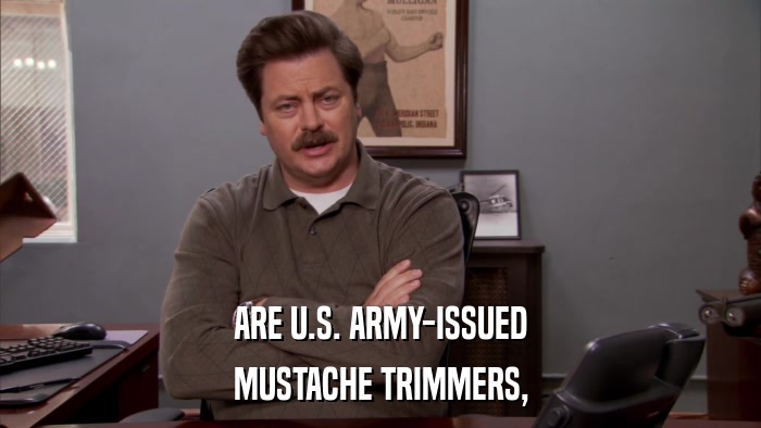 ARE U.S. ARMY-ISSUED MUSTACHE TRIMMERS, 