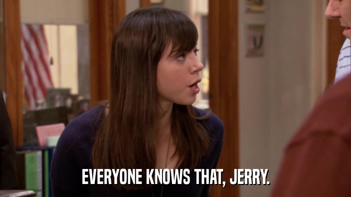EVERYONE KNOWS THAT, JERRY.  