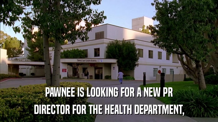PAWNEE IS LOOKING FOR A NEW PR DIRECTOR FOR THE HEALTH DEPARTMENT, 