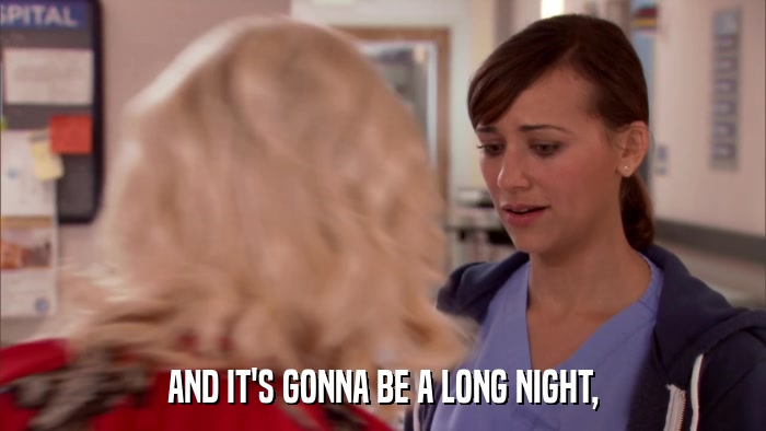 AND IT'S GONNA BE A LONG NIGHT,  