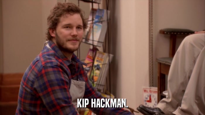 KIP HACKMAN.  