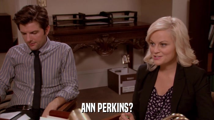 ANN PERKINS?  