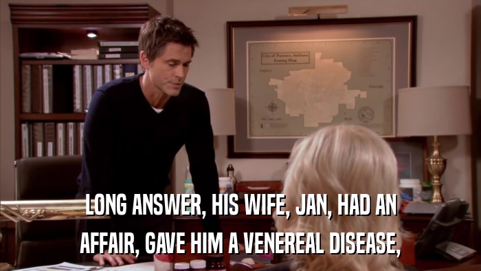 LONG ANSWER, HIS WIFE, JAN, HAD AN AFFAIR, GAVE HIM A VENEREAL DISEASE, 