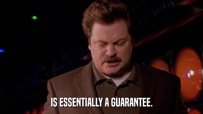 IS ESSENTIALLY A GUARANTEE.  